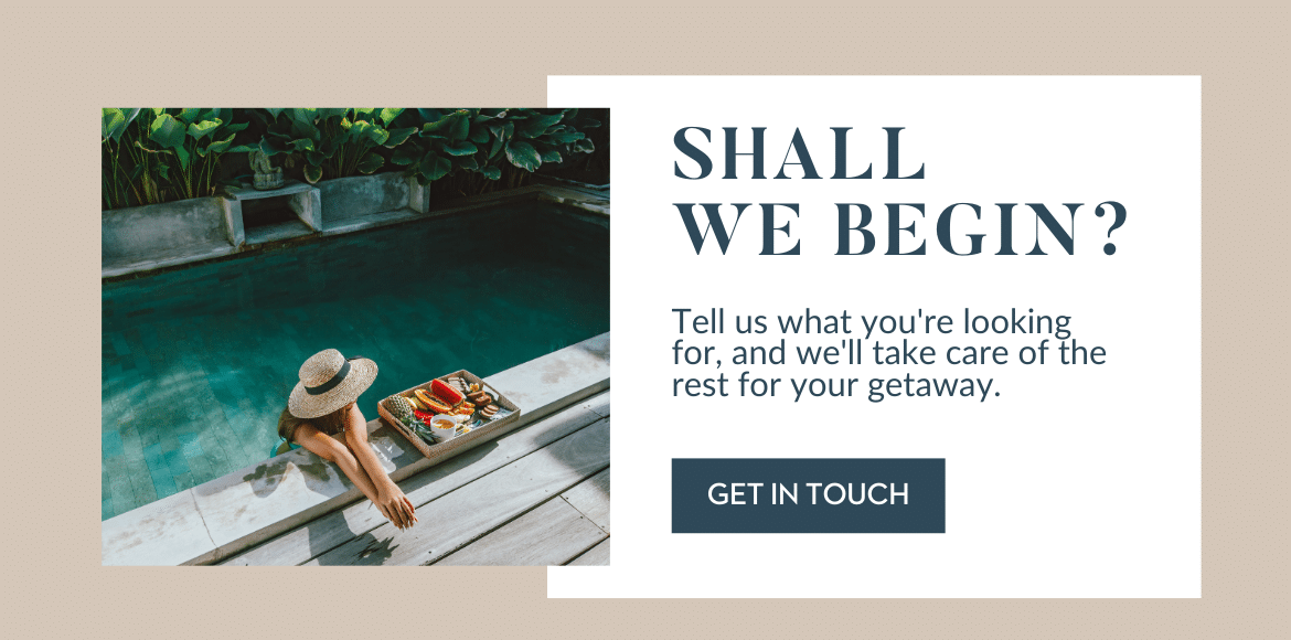 A person in a sunhat relaxes by a pool with a tray of food. Text reads: Shall we begin? Tell us what youre looking for, and well take care of the rest for your getaway. Get in touch.
